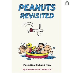 Peanuts Revisited: Favorites Old & New by Charles M. Schulz